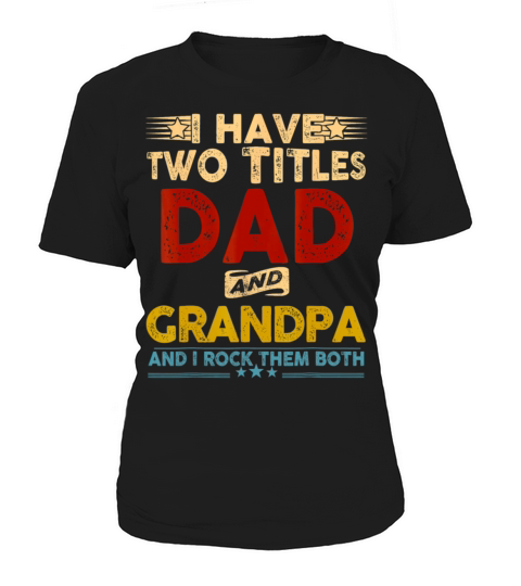 I Have Two Titles Dad And Grandpa Father Women's T-Shirt