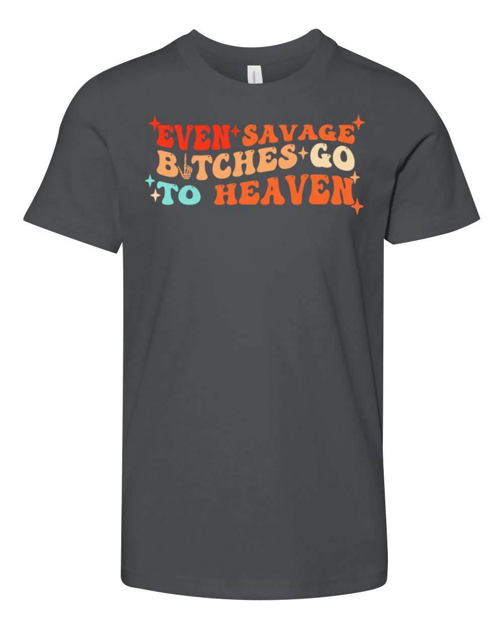 Even Savage Btches Go To Heaven Groovy Youth Unisex Jersey Tee