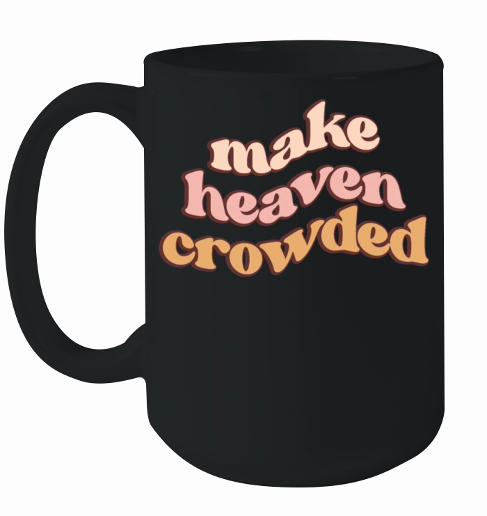 Make Heaven Crowded Retro Christian Ceramic Mug