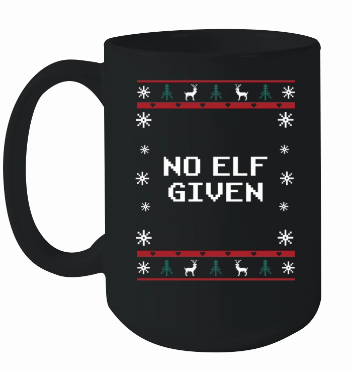 No Elf Given Christmas Sayings Xmas Quotes Riddle Ceramic Mug