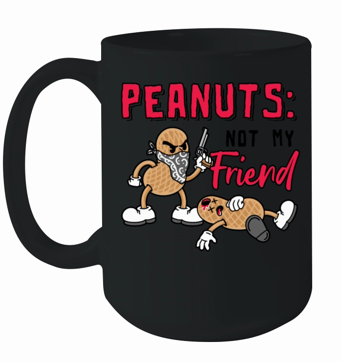 Peanuts Not My Friend Peanut Allergic Ceramic Mug