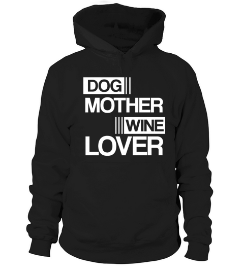 Dog Mother Wine Lover Cute Mom Drinking Gift Hoodie Unisex