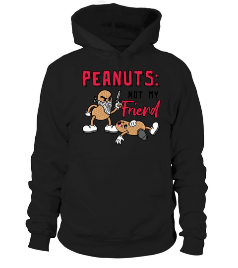 Peanuts Not My Friend Peanut Allergic Hoodie Unisex