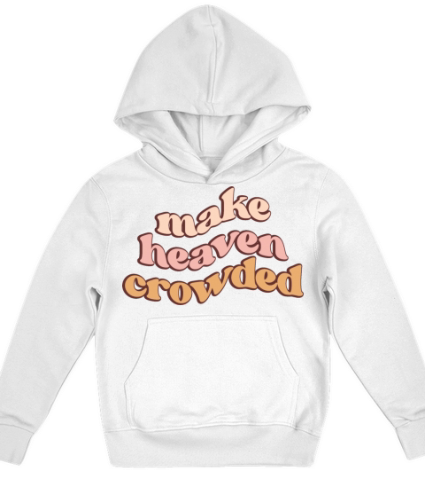 Make Heaven Crowded Retro Christian Kids Hoodie