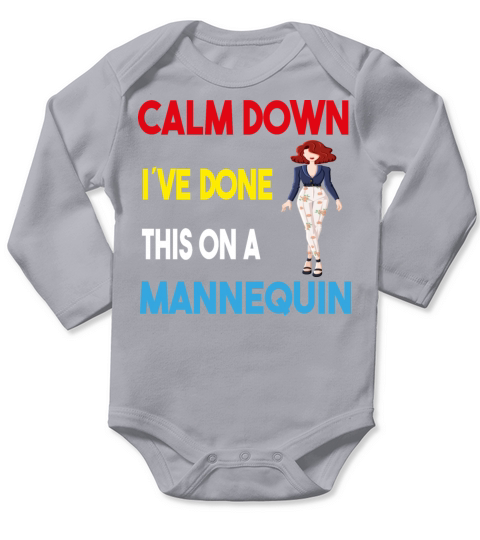Calm Down Ive Done This on a Mannequin - Funny Long Sleeve Baby One-Piece