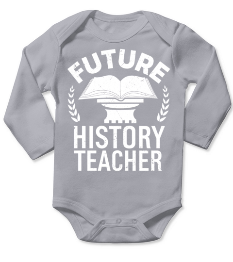 Future History Teacher Student Teaching Graduation Long Sleeve Baby One-Piece