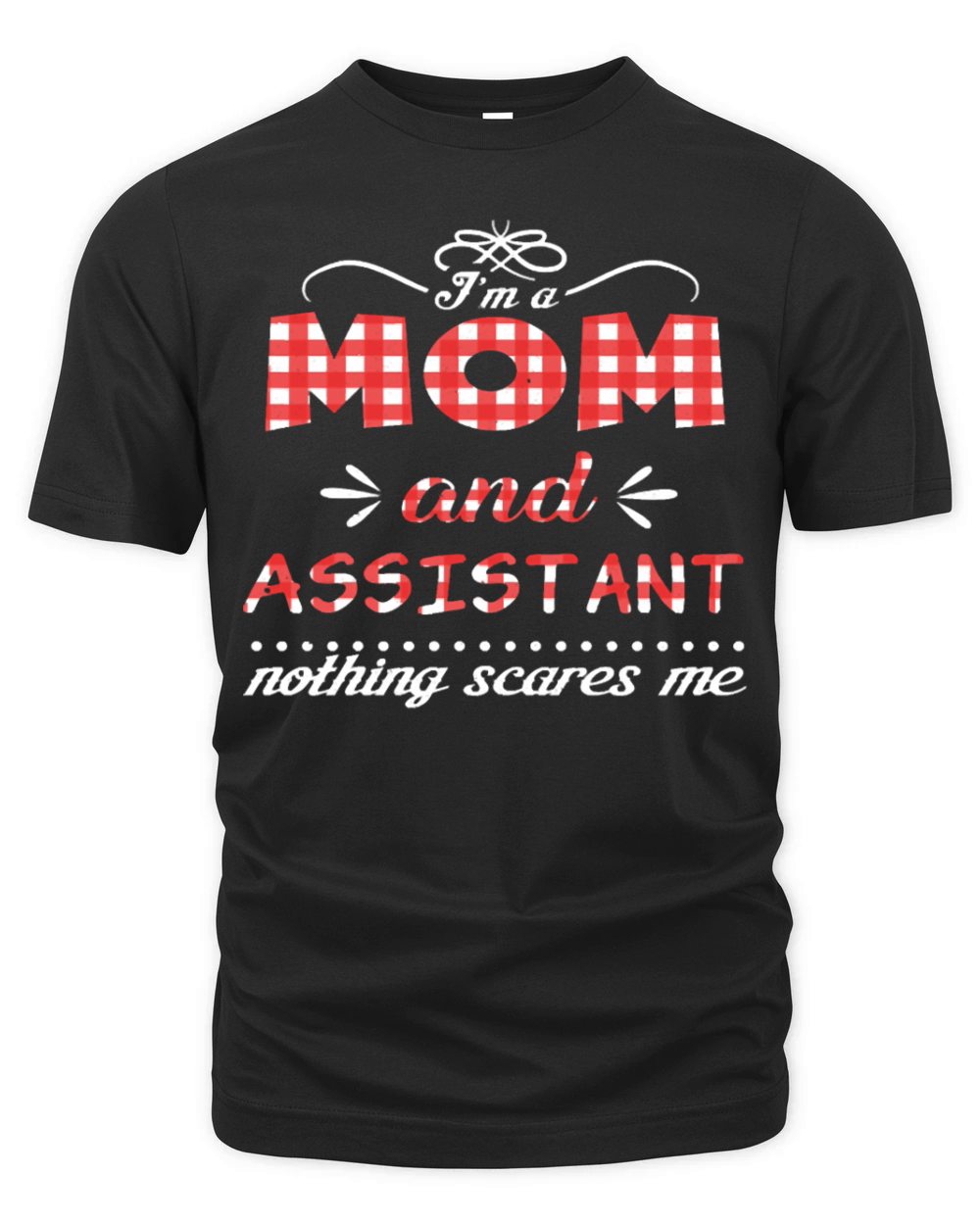 Nothing Scares Mom And Assistant Mother s Day Organic Unisex T-shirt