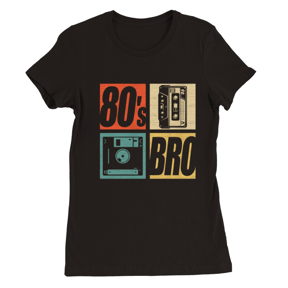 80s Bro 1980s Fashion 80 Theme Party Eighties Premium Womens Crewneck T-shirt