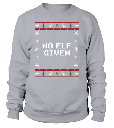 No Elf Given Christmas Sayings Xmas Quotes Riddle Sweatshirt Unisex