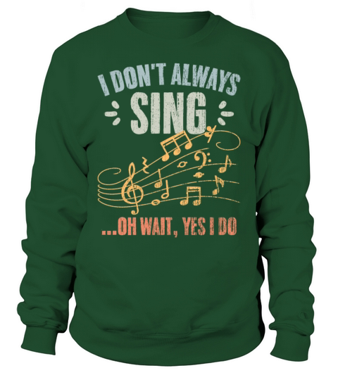 Vintage I Dont Always Sing Oh Wait Yes I Do A Sweatshirt Unisex