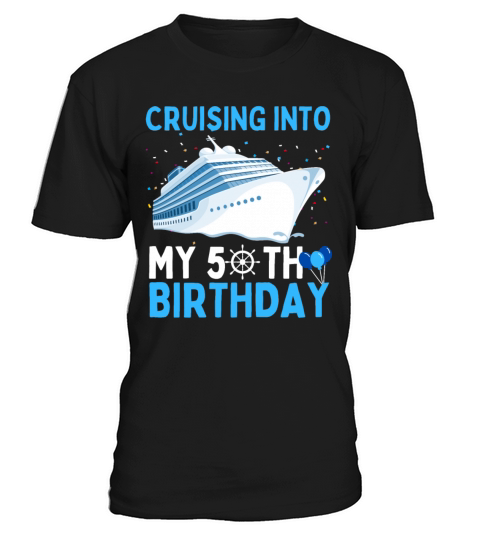 cruising into my 50th birthday 50 Year Old Cruise T-Shirt Unisex