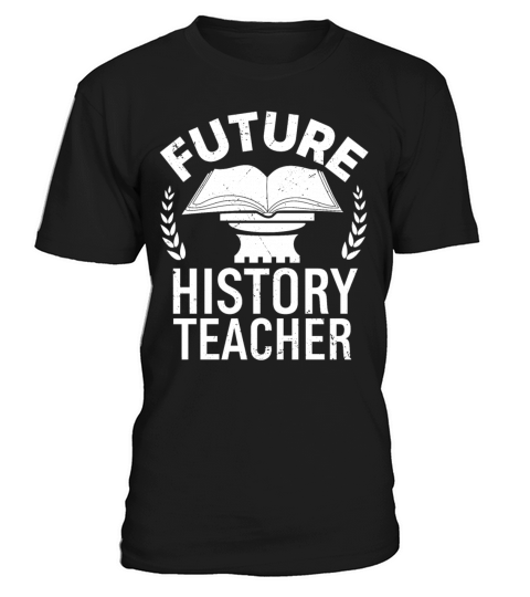 Future History Teacher Student Teaching Graduation T-Shirt Unisex