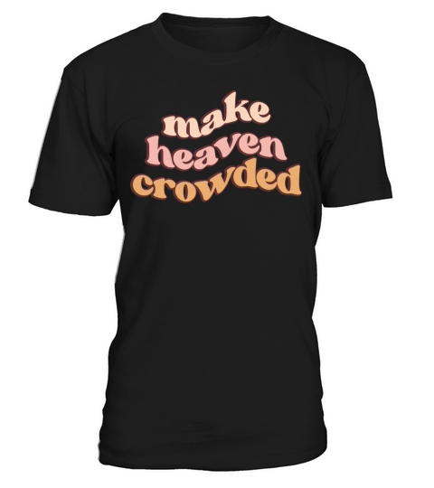 Make Heaven Crowded Retro Christian T-Shirt Unisex