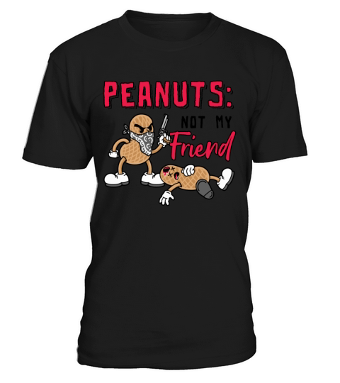 Peanuts Not My Friend Peanut Allergic T-Shirt Unisex
