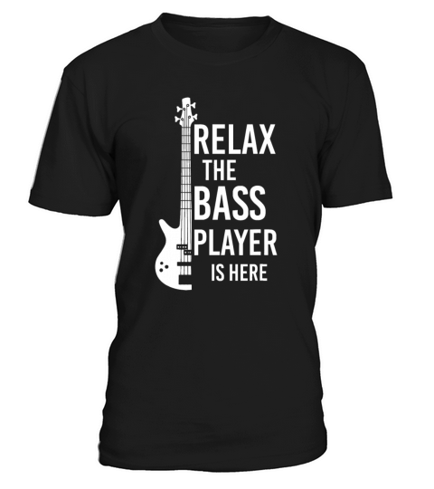 Relax The Bass Player Is here Bass Guitar T-Shirt Unisex
