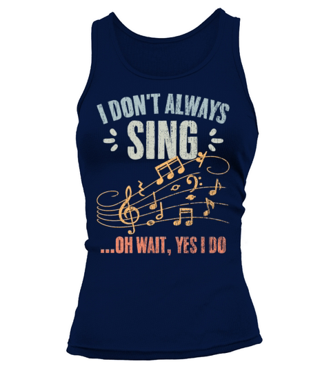 Vintage I Dont Always Sing Oh Wait Yes I Do A Tank top Woman