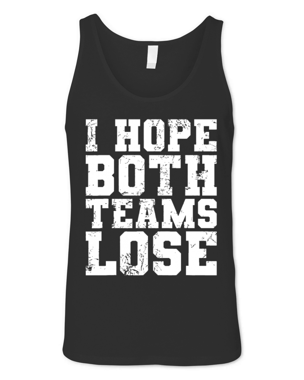 I Hope Both Teams Lose Funny Sports Fan Unisex Jersey Tank