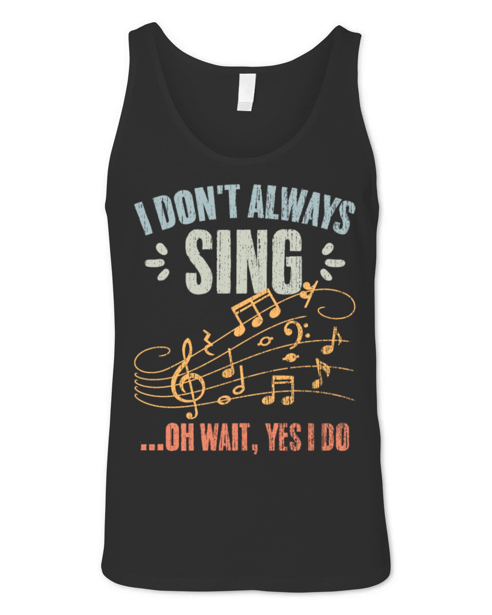 Vintage I Dont Always Sing Oh Wait Yes I Do A Unisex Jersey Tank