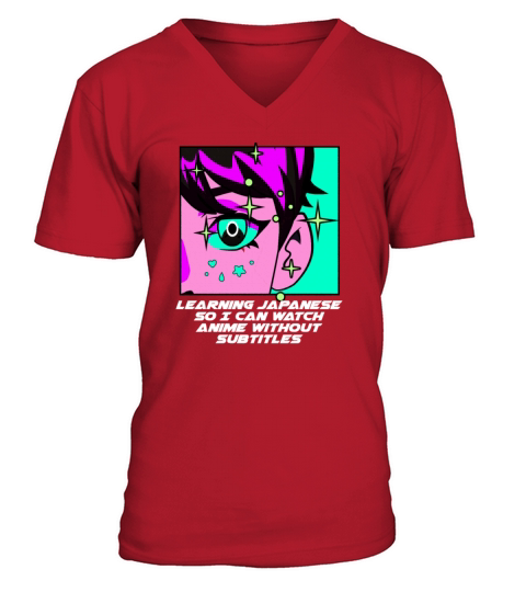 Learning Japanese So Can Watch Anime Without Subti V-Neck T-shirt