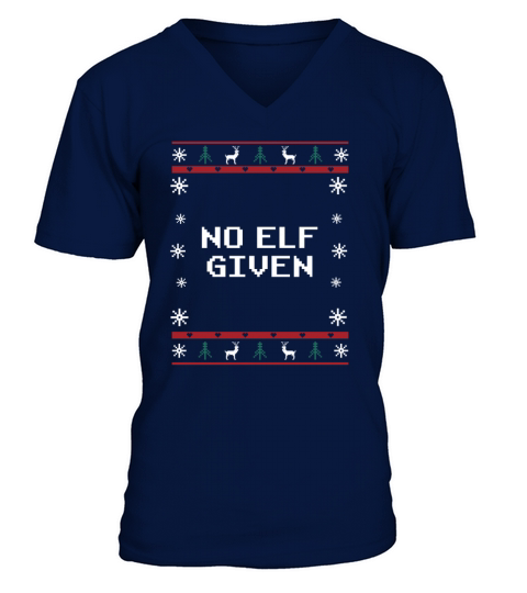 No Elf Given Christmas Sayings Xmas Quotes Riddle V-Neck T-shirt