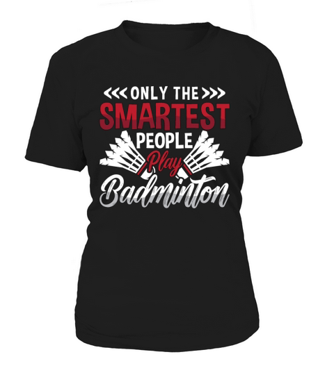Badminton Only The Smartest People Loves Racquets Women's T-Shirt