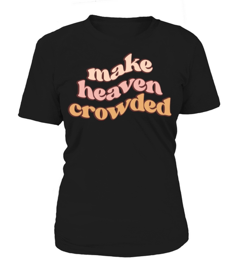 Make Heaven Crowded Retro Christian Women's T-Shirt
