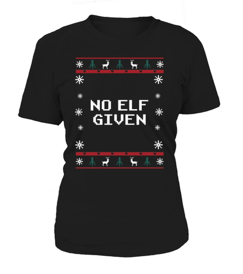 No Elf Given Christmas Sayings Xmas Quotes Riddle Women's T-Shirt
