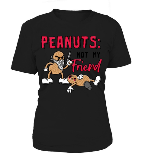 Peanuts Not My Friend Peanut Allergic Women's T-Shirt