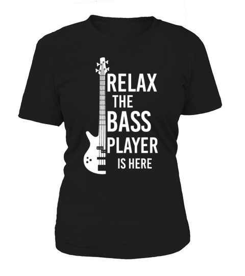Relax The Bass Player Is here Bass Guitar Women's T-Shirt