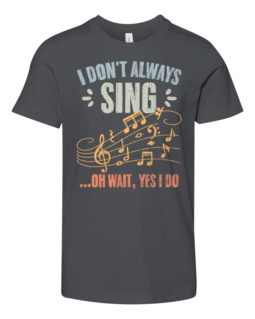 Vintage I Dont Always Sing Oh Wait Yes I Do A Youth Unisex Jersey Tee