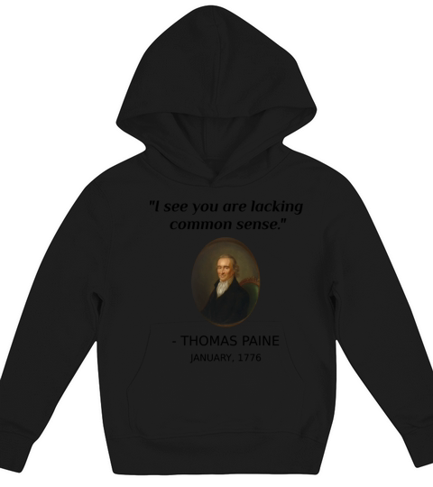 Funny Thomas Paine History Quote Common Sense Kids Hoodie