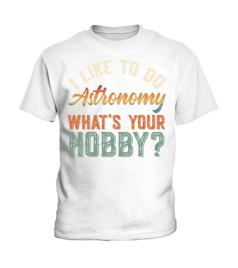 I Like To Do Astronomy Funny Vintage Get Up Kids T-Shirt