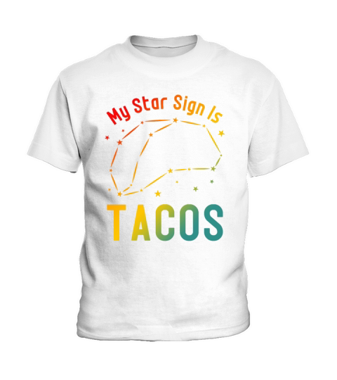 My Star Sign Is Tacos Kids T-Shirt