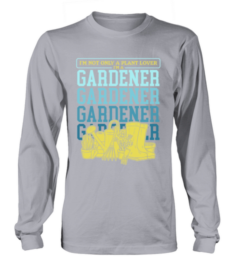 Gardening Funny Garden Im A Gardener Long sleeved Unisex