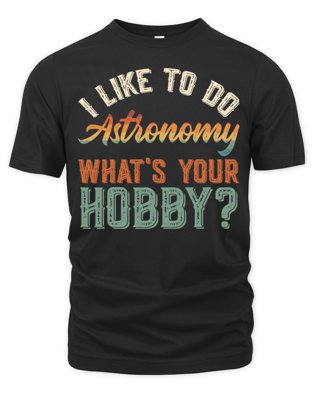 I Like To Do Astronomy Funny Vintage Get Up Organic Unisex T-shirt