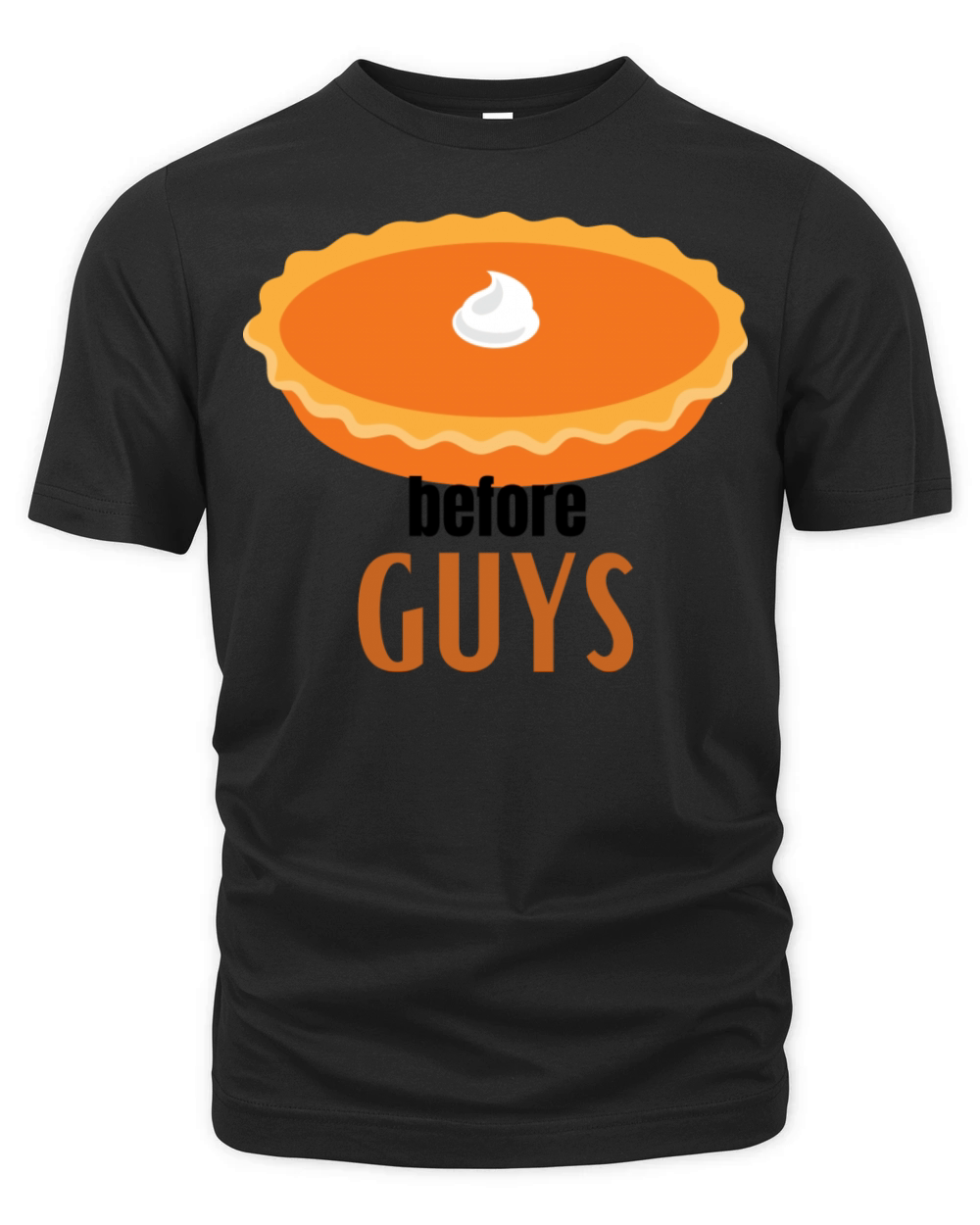 Pies Before Guys Thanksging Quote Design Organic Unisex T-shirt