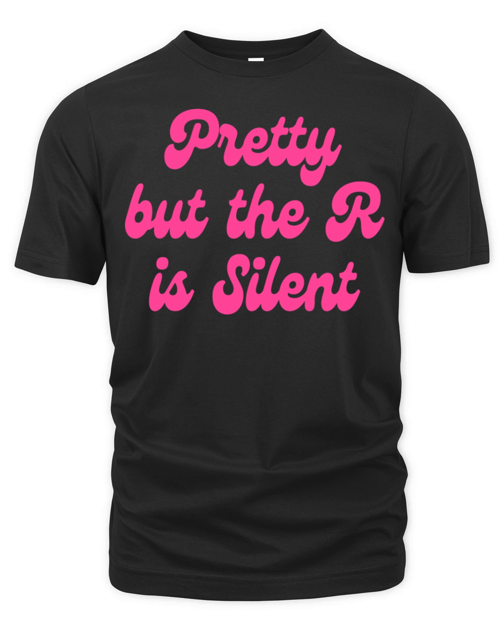 Pretty But The R Is Silent Organic Unisex T-shirt