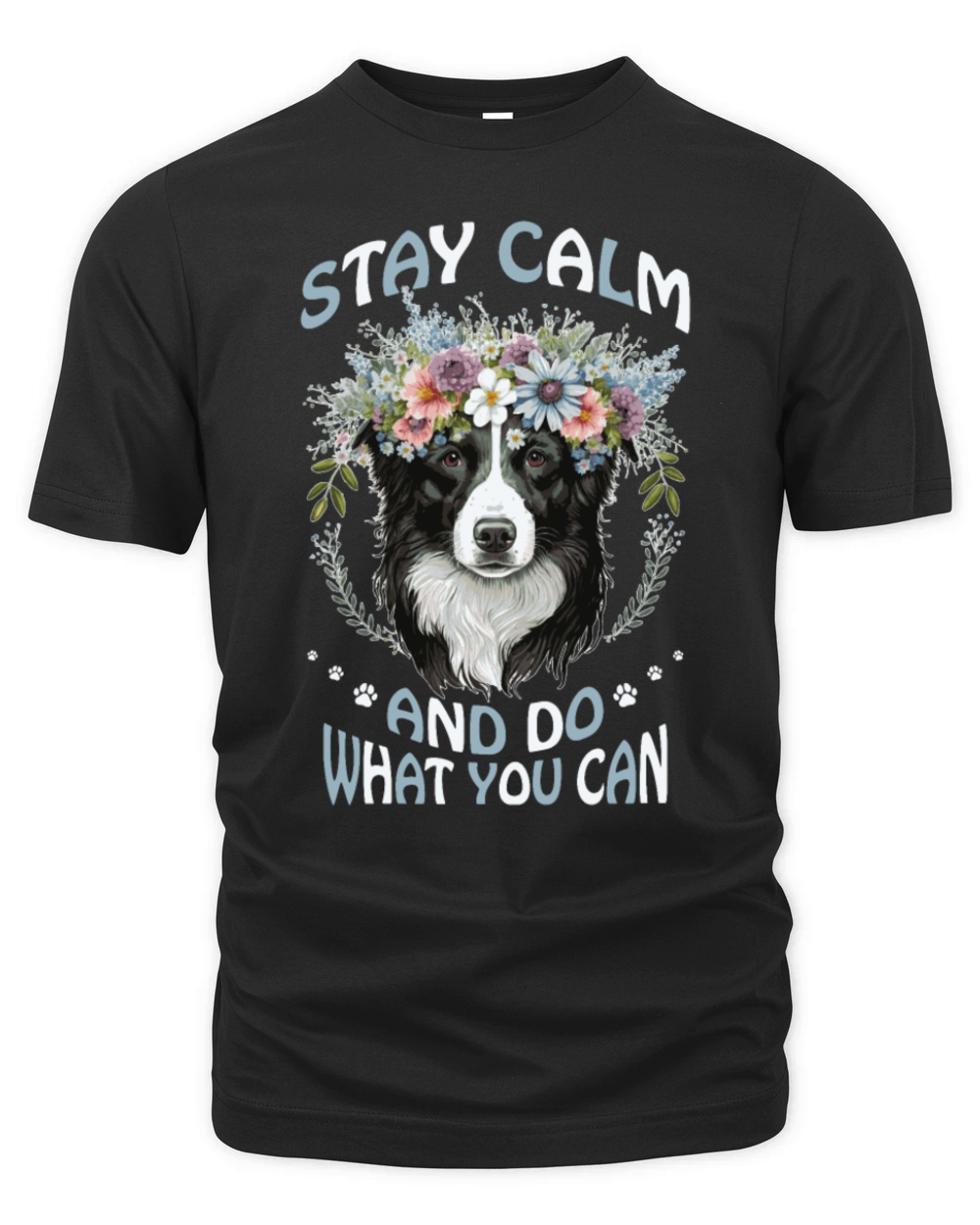 Stay Calm Do What You Can Flower Dog Border Collie Organic Unisex T-shirt