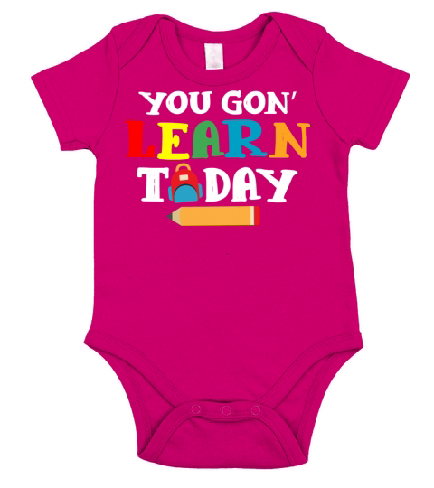 You Gon Learn Today Teacher Back To school Love Short Sleeve Baby One-Piece