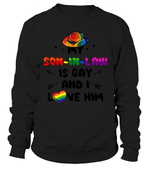 My Son In Law Is Gay And I Love Him LGBT Support Sweatshirt Unisex