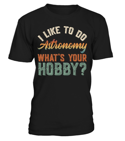 I Like To Do Astronomy Funny Vintage Get Up T-Shirt Unisex