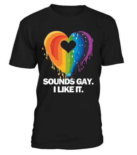 Sounds Gay I T-Shirt Unisex