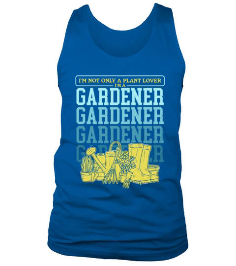 Gardening Funny Garden Im A Gardener Tank Top Unisex