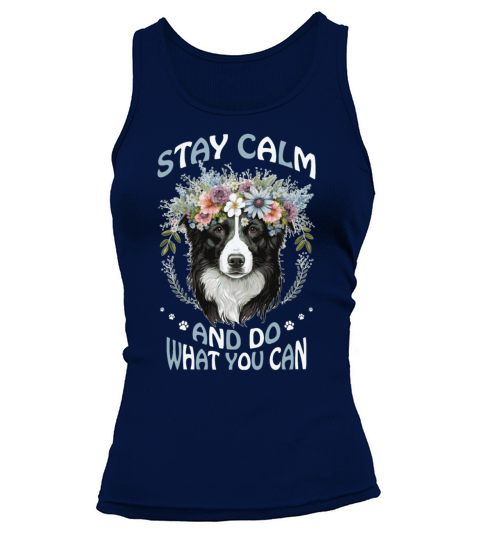 Stay Calm Do What You Can Flower Dog Border Collie Tank top Woman