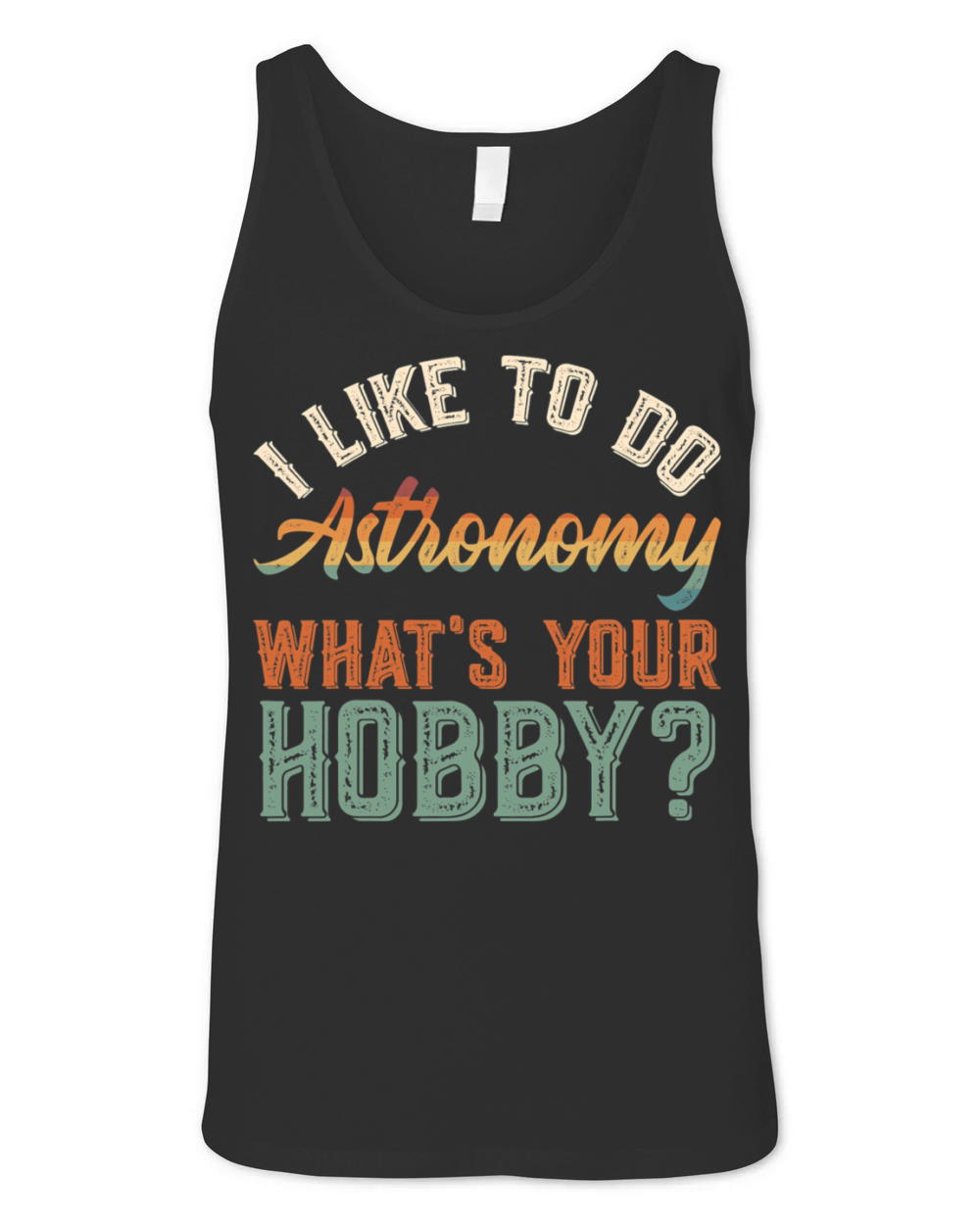 I Like To Do Astronomy Funny Vintage Get Up Unisex Jersey Tank