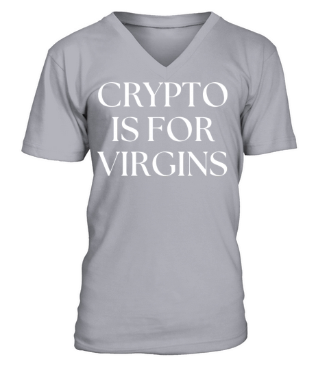 Crypto Is For Virgins V-Neck T-shirt