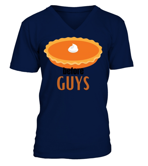 Pies Before Guys Thanksging Quote Design V-Neck T-shirt