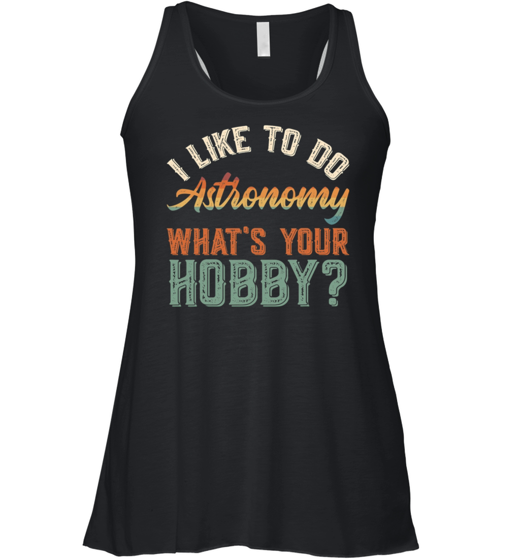I Like To Do Astronomy Funny Vintage Get Up Women's Flowy Tank Top