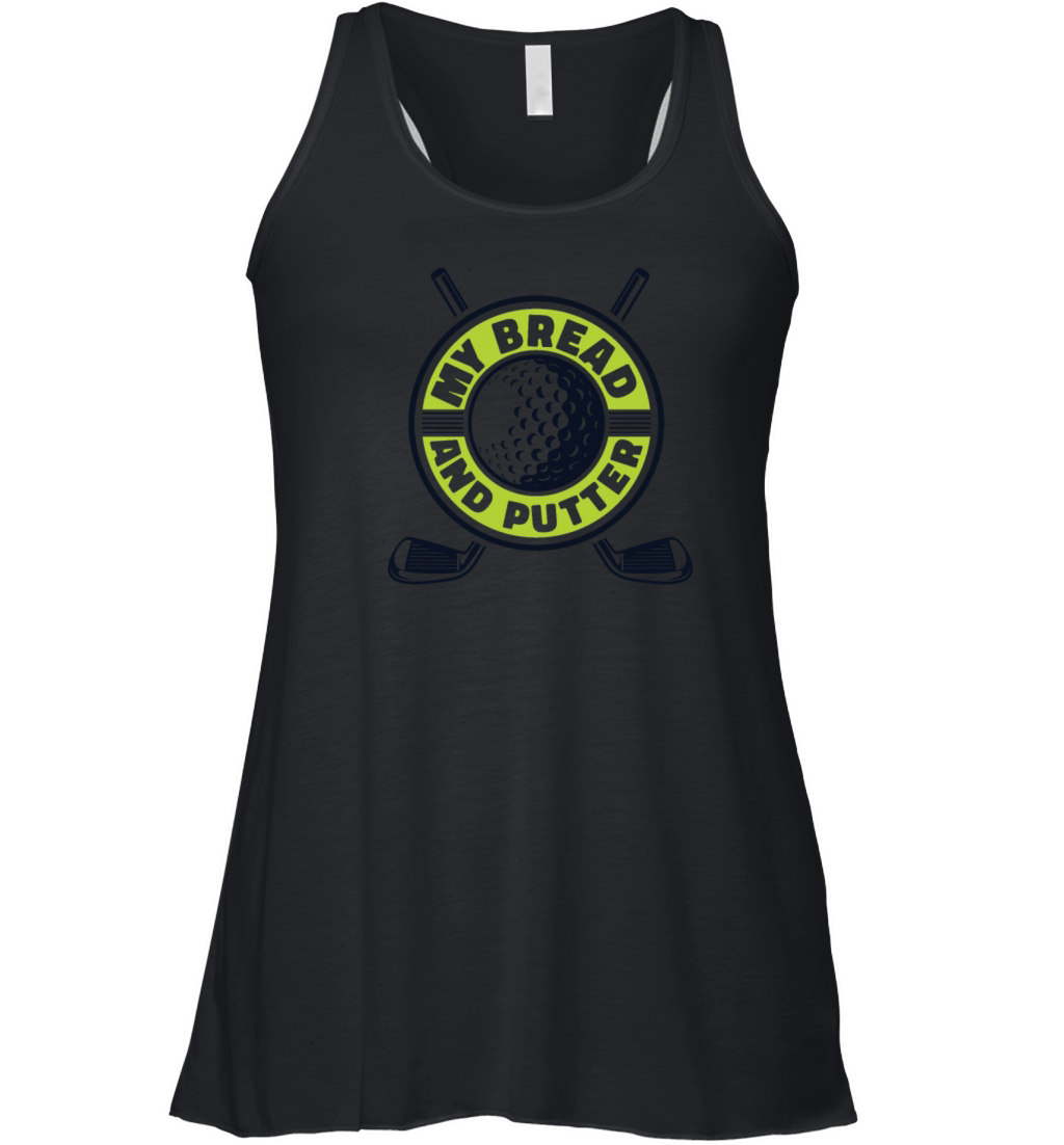 My Bread And Putter Player Pro Golfer Golfing Women's Flowy Tank Top