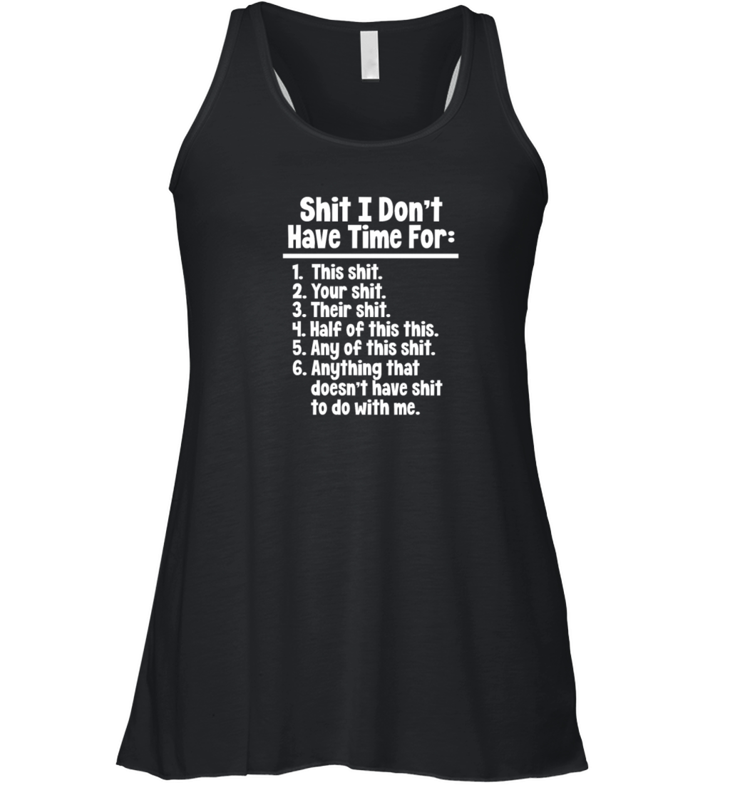 Shit I Dont Have Time For This Shit Your Shit Women's Flowy Tank Top